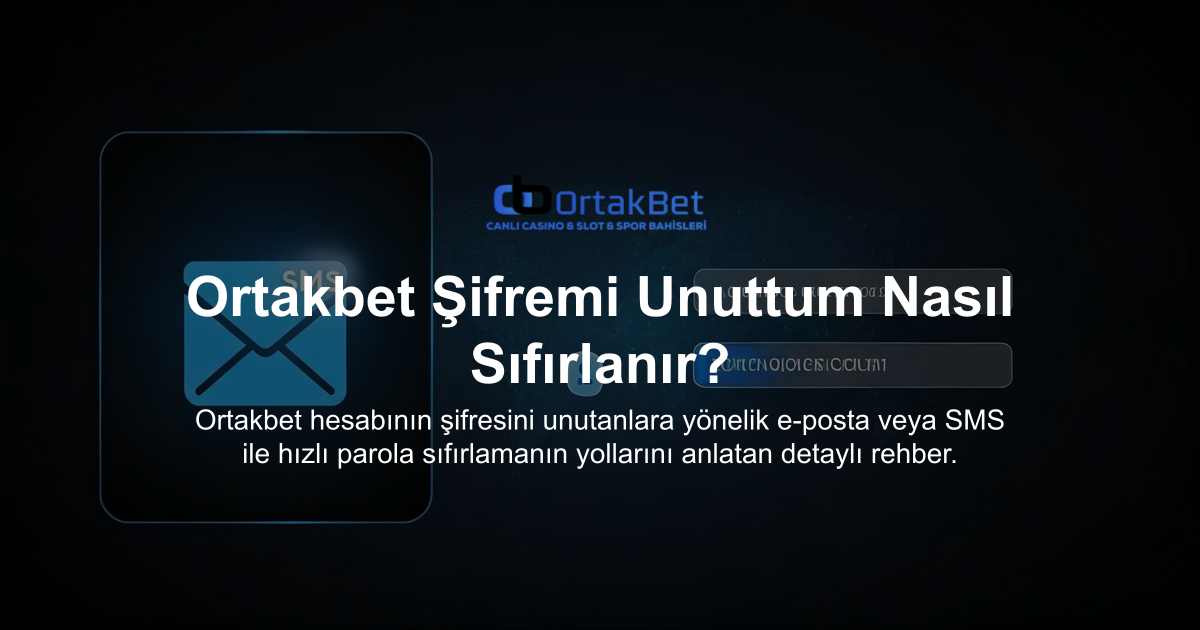 Ortakbet Şifremi Unuttum Nasıl Sıfırlanır?