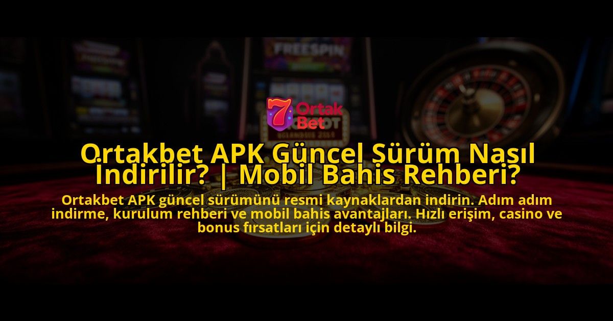 Ortakbet-APK-Guncel-Surum-Nasil-Indirilir-Mobil-Bahis-Rehberi-overlay-1769553427.jpg