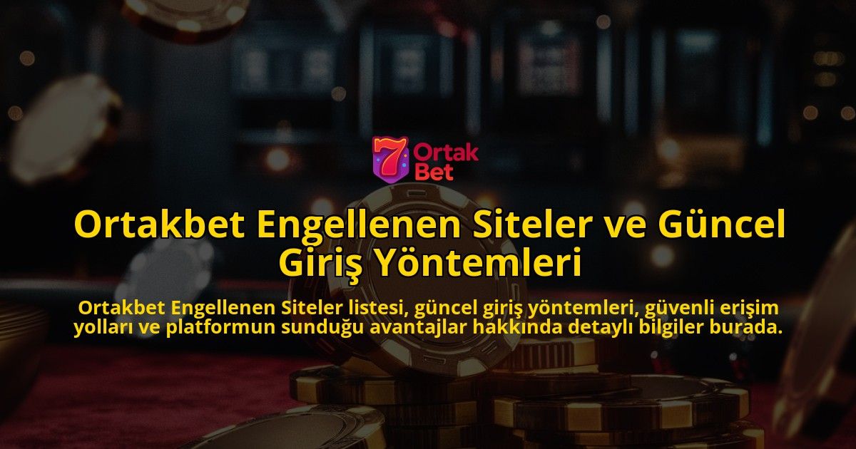 Ortakbet-Engellenen-Siteler-ve-Gncel-Giri-Yntemleri-overlay-1768235112.jpg