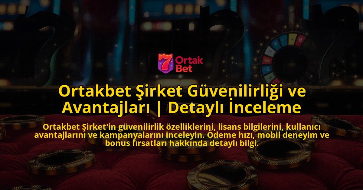 Ortakbet-Sirket-Guvenilirligi-ve-Avantajlari-Detayli-Inceleme-overlay-1771771967.jpg