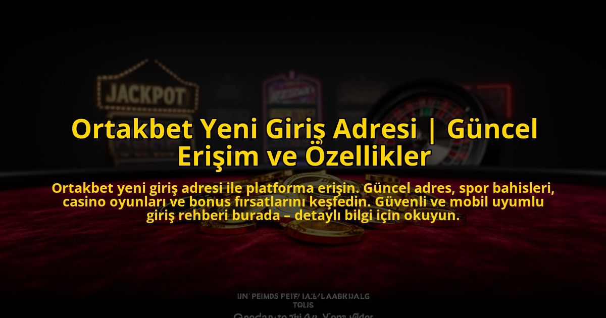 Ortakbet-Yeni-Giris-Adresi-Guncel-Erisim-ve-Ozellikler-overlay-1772814686.jpg