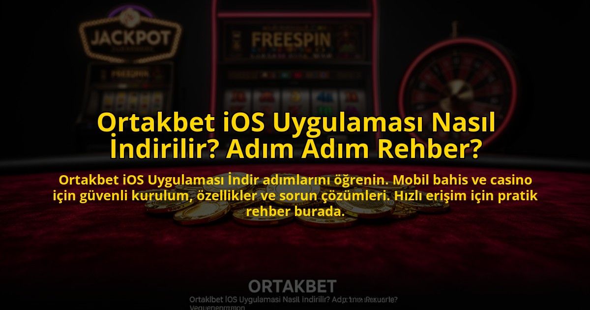 Ortakbet-iOS-Uygulamasi-Nasil-Indirilir-Adim-Adim-Rehber-overlay-1773594816.jpg