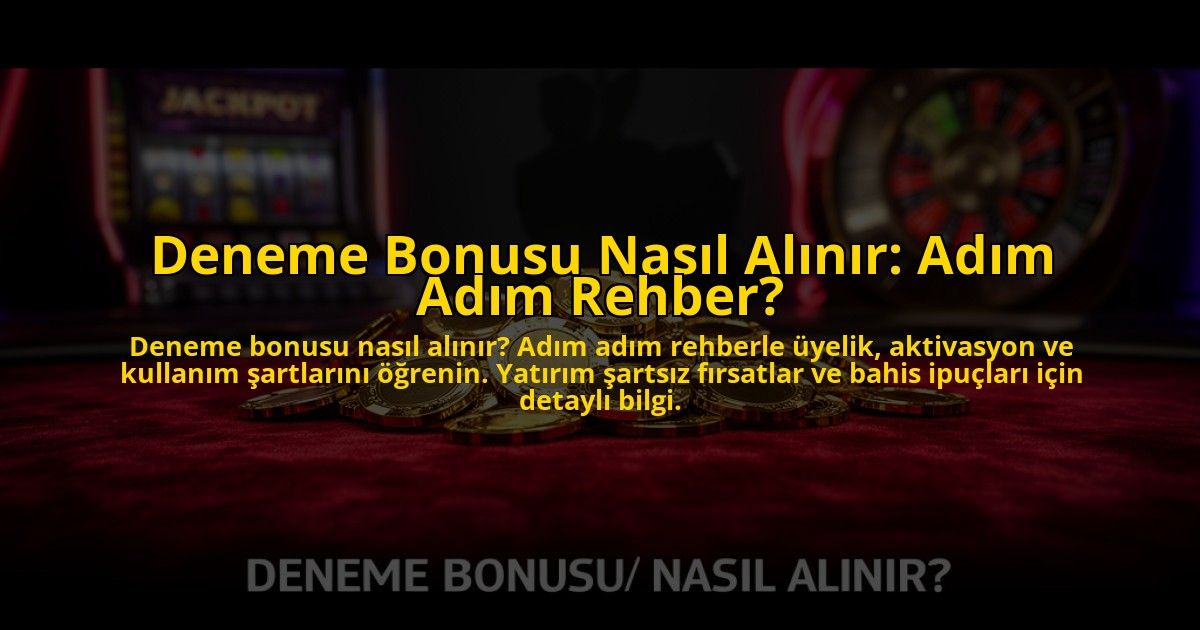 Deneme-Bonusu-Nasil-Alinir-Adim-Adim-Rehber-overlay-1776040648.jpg
